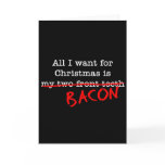 Bacon All I Want for Christmas Card