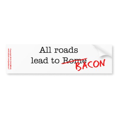 Bacon All Roads by justbacon