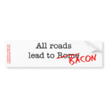 Bacon All Roads bumper stickers