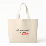 Bacon All You Need bags