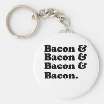 Bacon & Bacon & Bacon & Bacon - Bacon is great! Key Chain