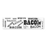 Bacon Bacon Bacon bumper stickers