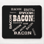 Bacon Bacon Bacon mousepads