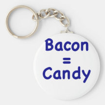 Bacon = Candy Key Chain