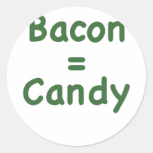 Bacon = Candy Round Sticker