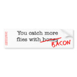 Bacon Catch More Flies