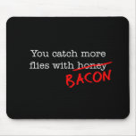 Bacon Catch More Flies mousepads