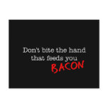 Bacon Don't Bite the Hand