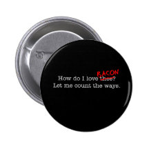Bacon How Do I Love Thee Buttons