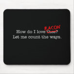 Bacon How Do I Love Thee Mousepad