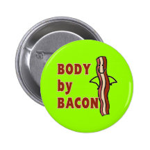 BACON Humor Body By Bacon Button
