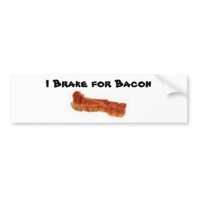 bacon, I Brake for Bacon Bumper Stickers by vmateyko