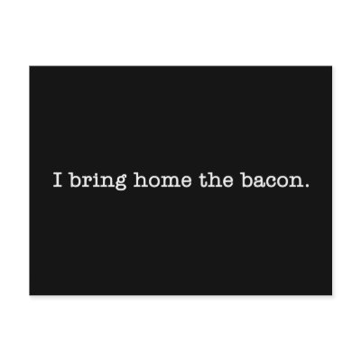 Bacon I Bring Home by justbacon