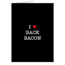 Bacon I Love Back Greeting Card