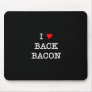 Bacon I Love Back Mouse Pads
