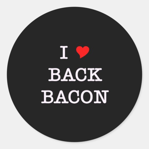 Bacon I Love Back Round Stickers