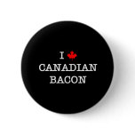 Bacon I Love Canadian buttons