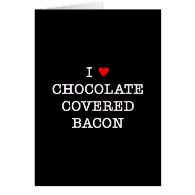 Bacon I Love Chocolate by justbacon