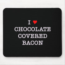 Bacon I Love Chocolate