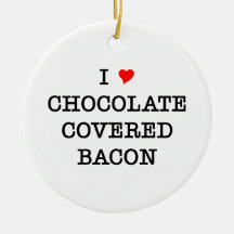 Bacon I Love Chocolate Christmas Ornaments