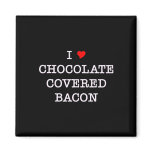 Bacon I Love Chocolate magnets