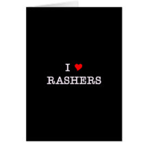 Bacon I Love Rashers Greeting Card