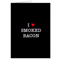 Bacon I Love Smoked Greeting Cards