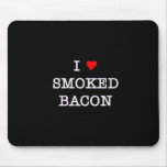Bacon I Love Smoked mousepads