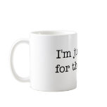 Bacon I'm Just Here for Mugs