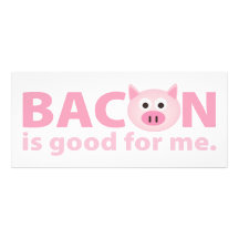 Bacon is Good for Me Custom Rack Cards