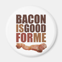 Bacon is Good for Me Fridge Magnet
