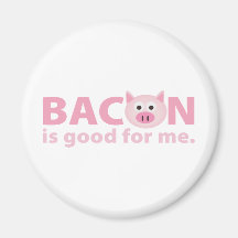 Bacon is Good for Me Magnets