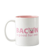 Bacon is Good for Me Mug