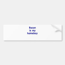 Bacon is my Homeboy Bumper Sticker