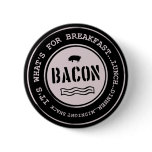 Bacon It's What's For Breakfast Lunch Dinner
