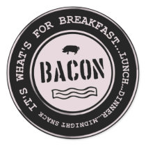 Bacon It's What's For Breakfast Lunch Dinner