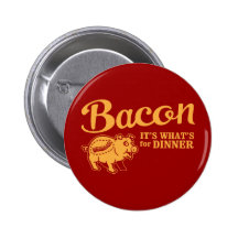 bacon - it's whats for dinner button