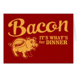 bacon - it's whats for dinner cards