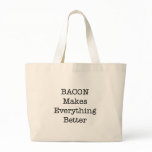 BACON Makes Everything Better Bag