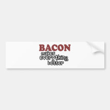 bacon makes everything better bumper sticker