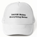 BACON Makes Everything Better hats