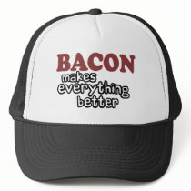 bacon makes everything better hat
