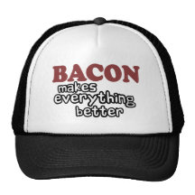 bacon makes everything better hat