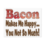 Bacon Makes Me Happy Post Cards
