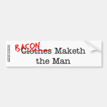 Bacon Maketh the Man Bumper Sticker