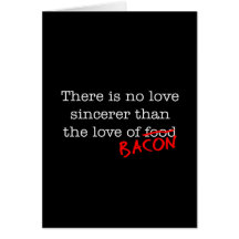 Bacon No Love Sincerer Card