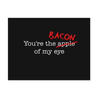 Bacon of My Eye by justbacon