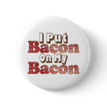 Bacon on Bacon Pinback Button