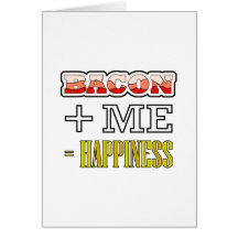 Bacon Plus Me Equals Happiness Funny Card