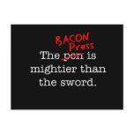 Bacon Press is Migthier than the Sword